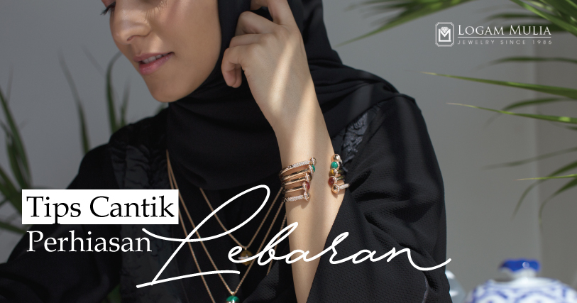 Tips Cantik Mengenakan Perhiasan Saat Lebaran
