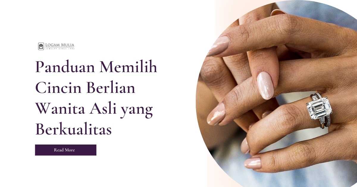 Panduan Memilih Cincin Berlian Wanita Asli yang Berkualitas