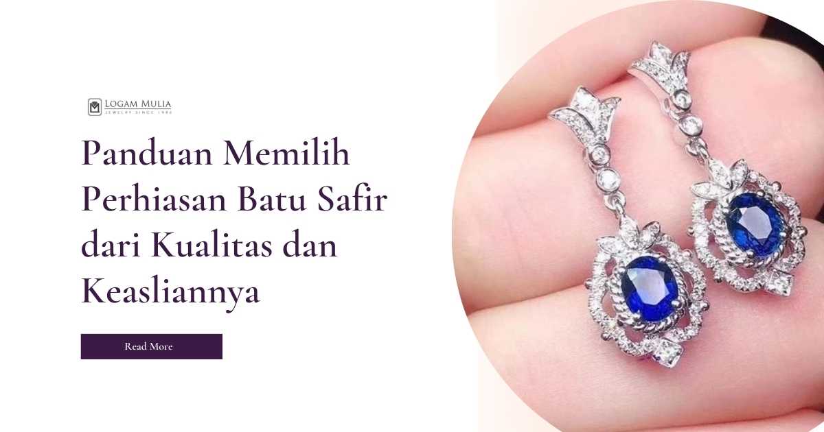 Panduan Memilih Perhiasan Batu Safir dari Kualitas dan Keasliannya