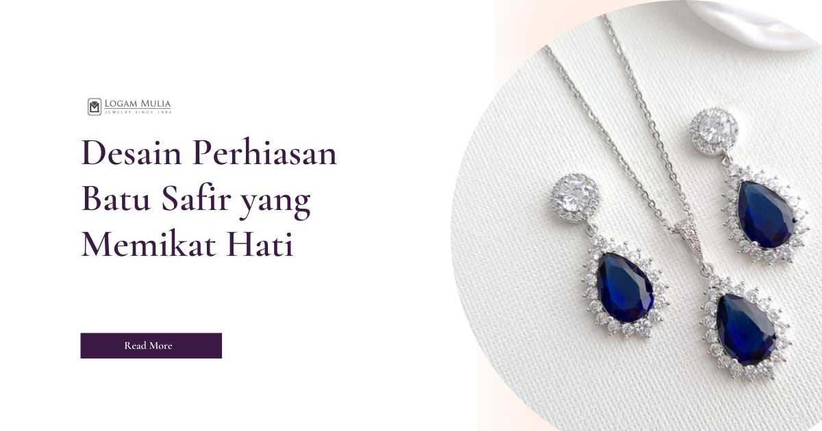 Desain Perhiasan Batu Safir yang Memikat Hati