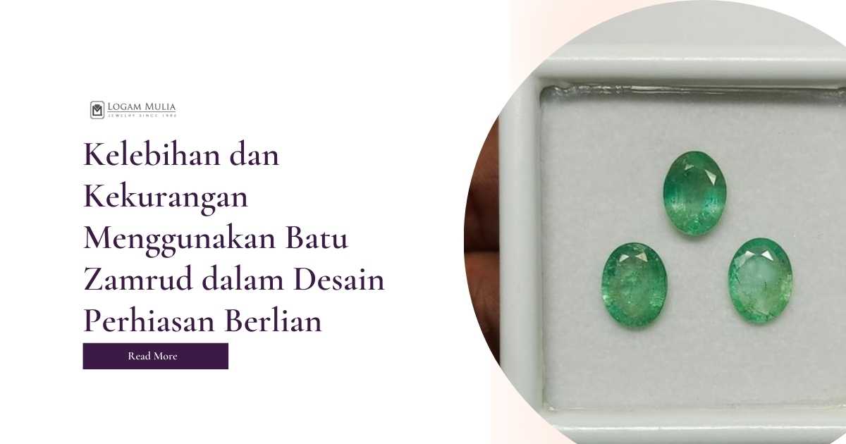 Kelebihan dan Kekurangan Menggunakan Batu Zamrud dalam Desain Perhiasan Berlian