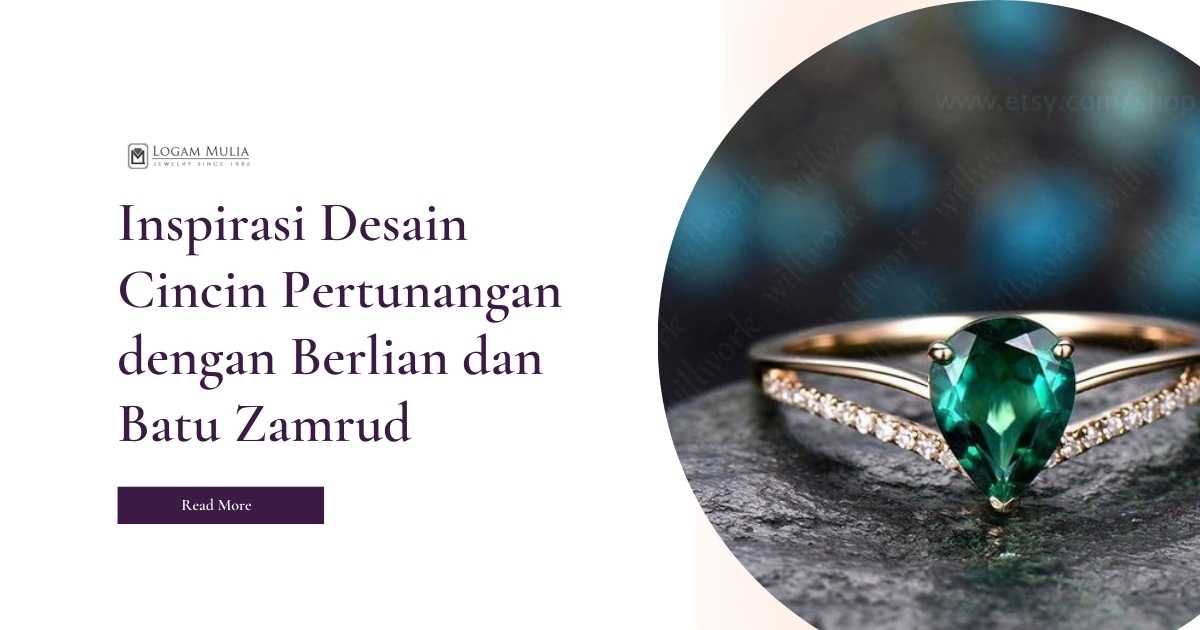 Inspirasi Desain Cincin Pertunangan dengan Berlian dan Batu Zamrud