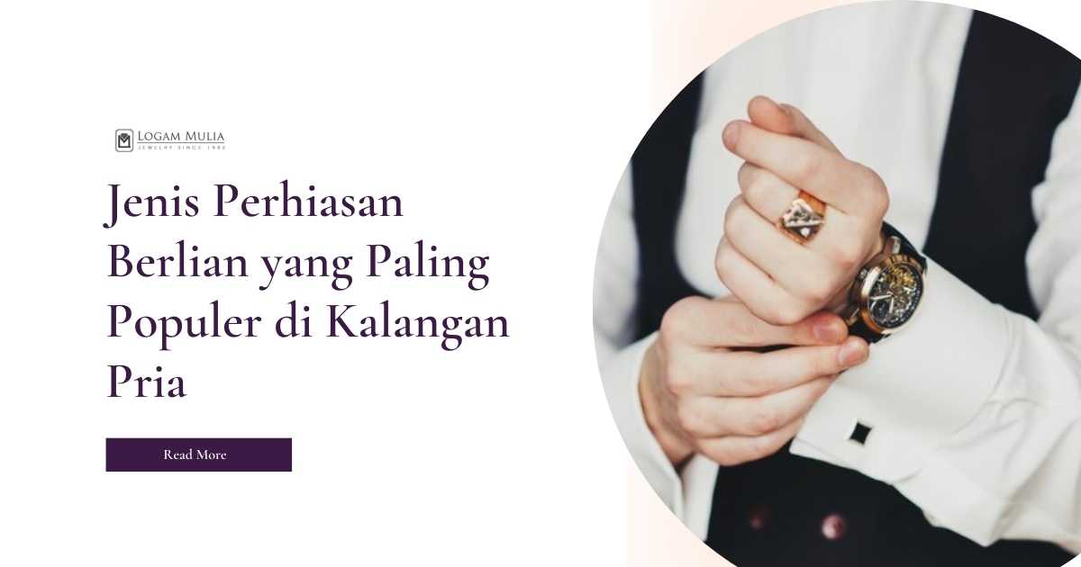 Jenis Perhiasan Berlian yang Paling Populer di Kalangan Pria