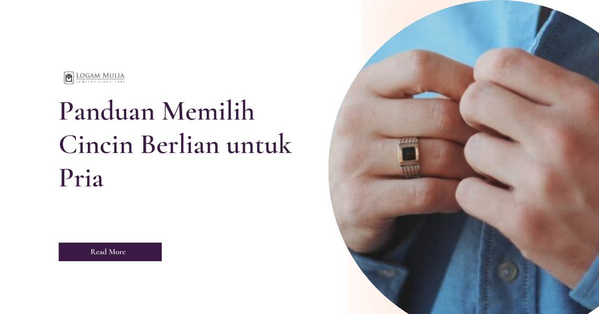 Panduan Memilih Cincin Berlian untuk Pria
