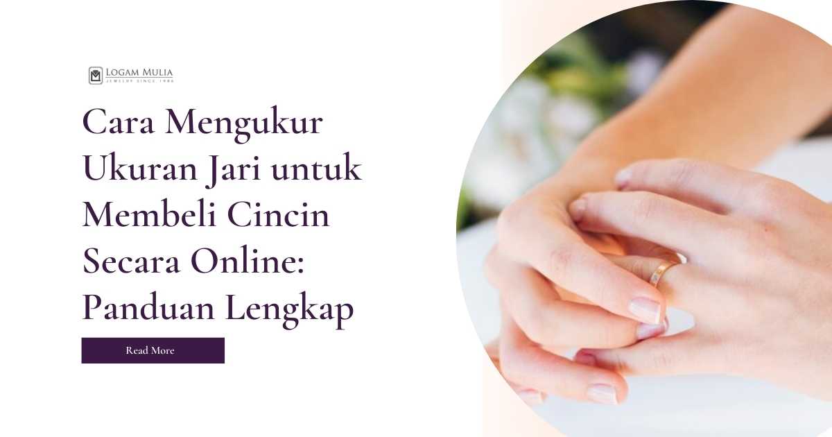 Cara Mengukur Ukuran Jari untuk Membeli Cincin Secara Online: Panduan Lengkap