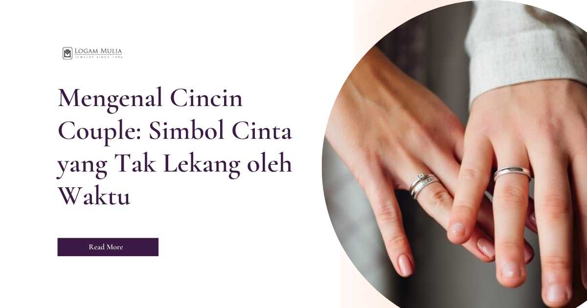 Mengenal Cincin Couple: Simbol Cinta yang Tak Lekang oleh Waktu