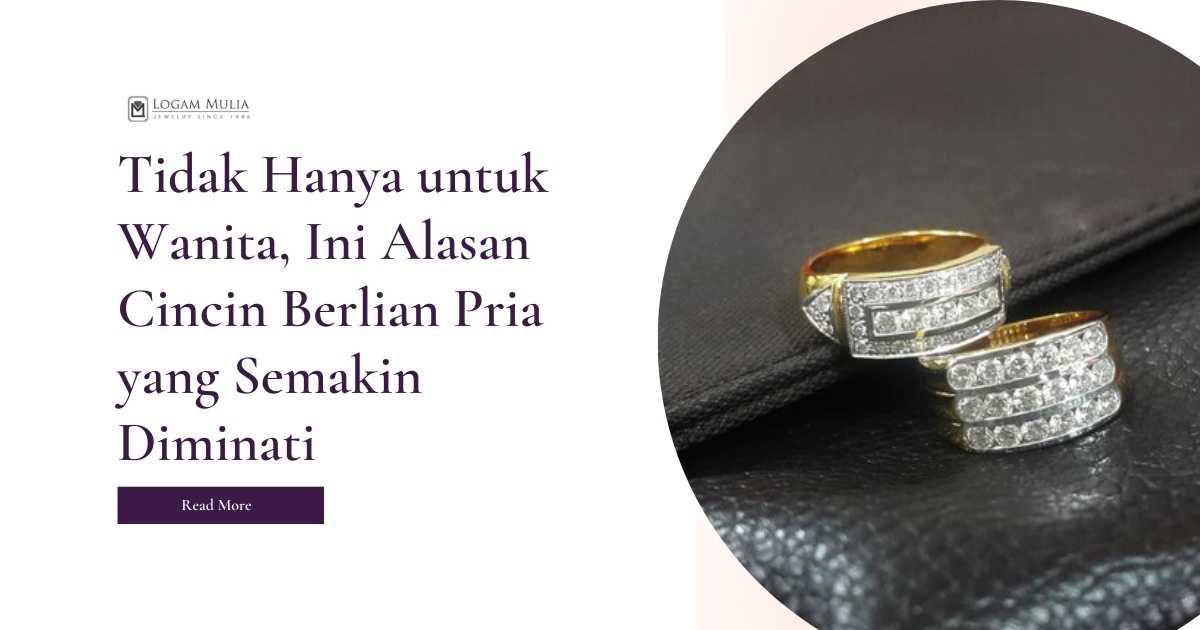 Tidak Hanya untuk Wanita, Ini Alasan Cincin Berlian Pria yang Semakin Diminati