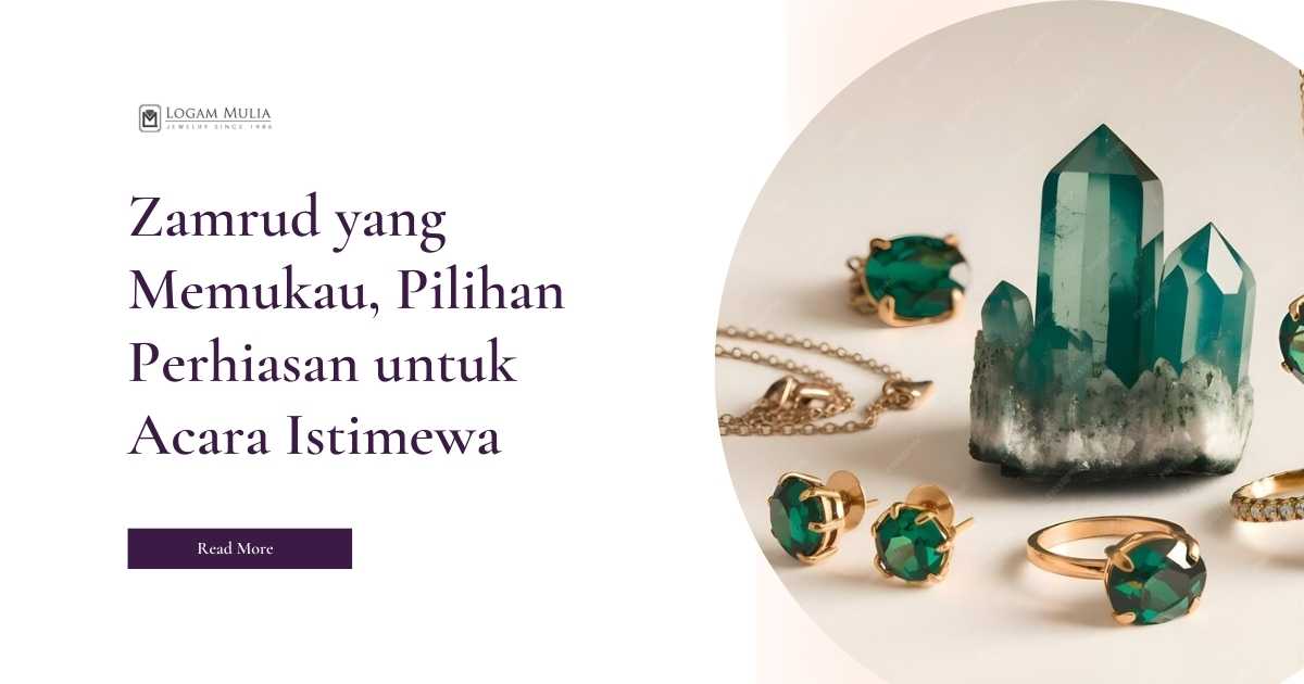Zamrud yang Memukau, Pilihan Perhiasan untuk Acara Istimewa